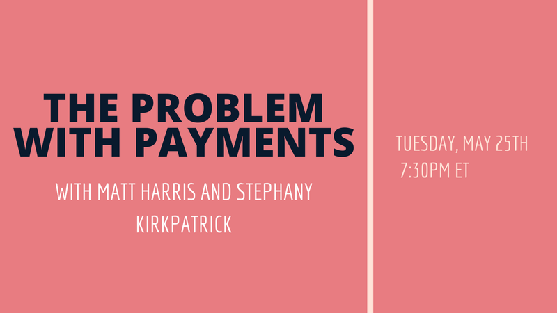 The Problem with Payments with Matt Harris and Stephany Kirkpatrick.png
